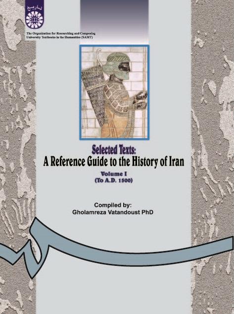 Selected Texts: A Reference Guide to the History of Iran (Vol.I)